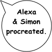 Alexa & Simon procreated.